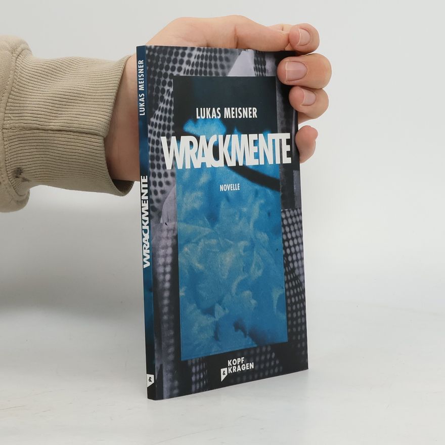 Lukas Meisner Wrackmente. Novelle