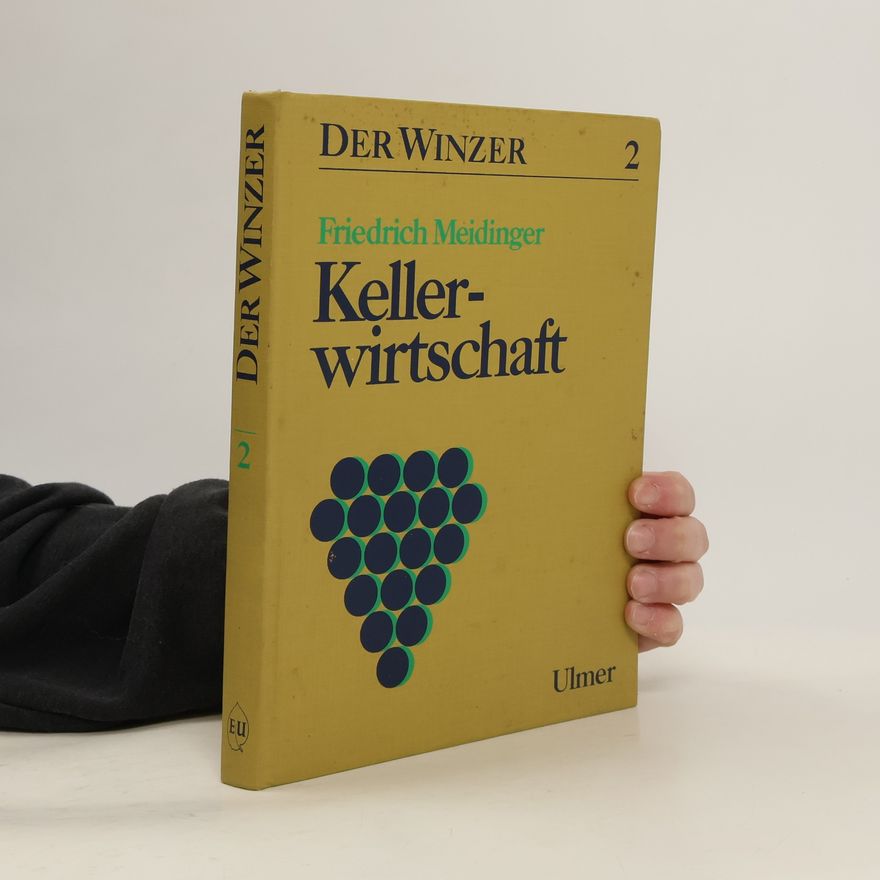Friedrich Meidinger Der Winzer - 2: Kellerwirtschaft