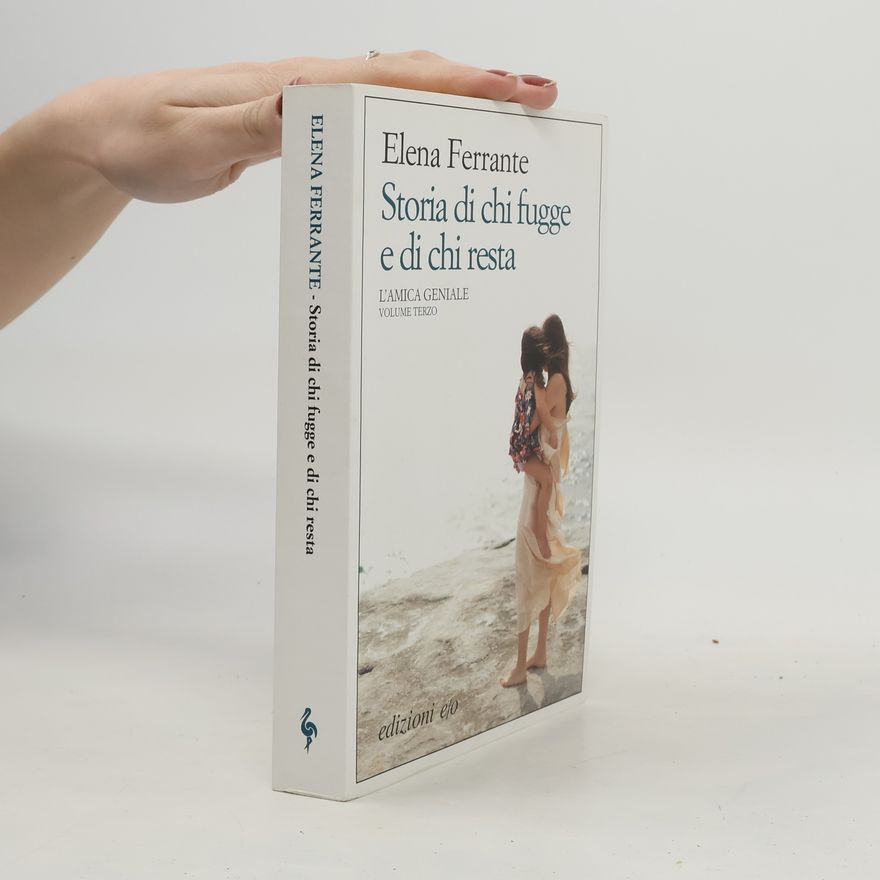 Elena Ferrante Storia di chi fugge e di chi resta