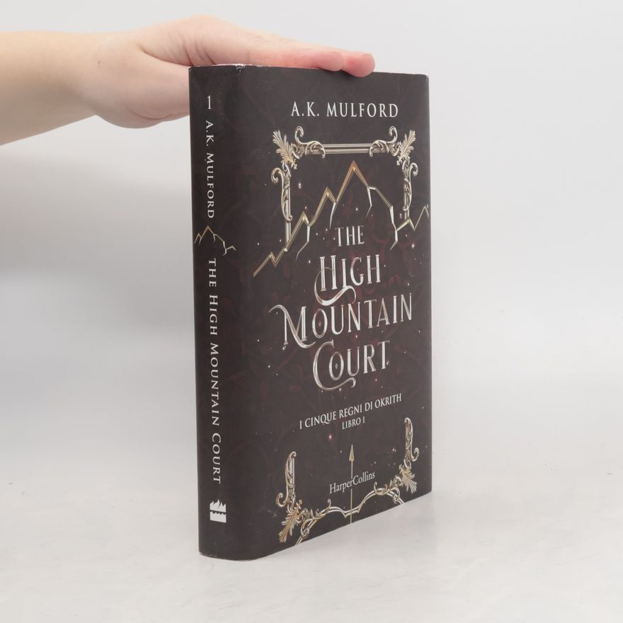 A. K. Mulford The High Mountain Court. I cinque regni di Okrith