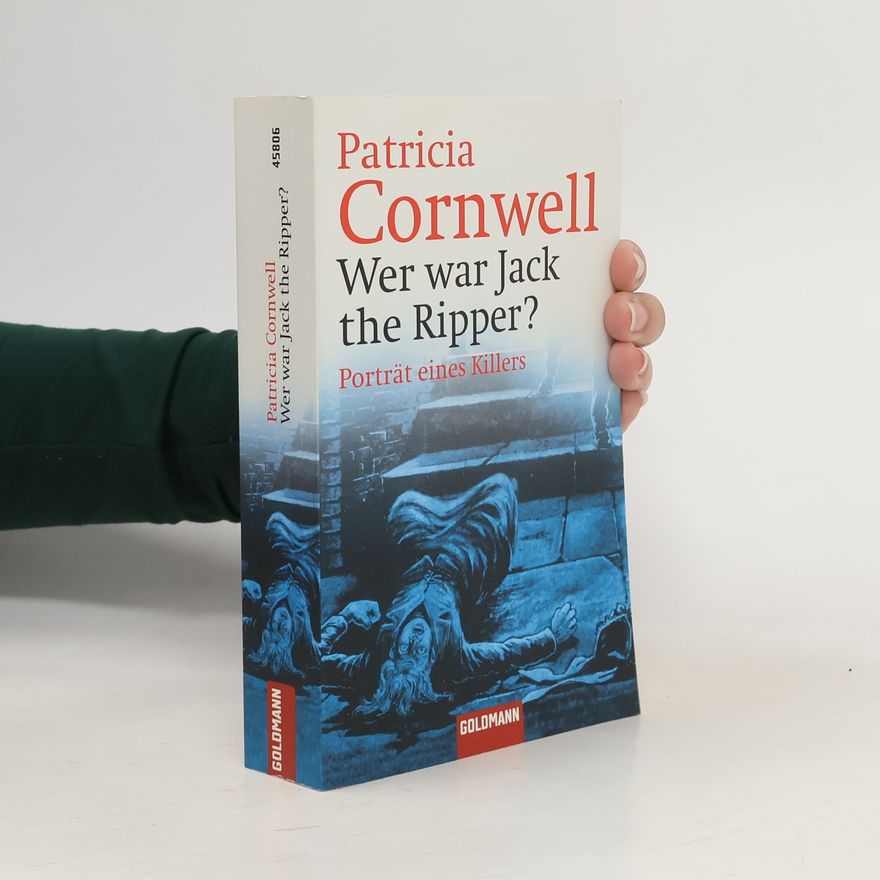 Patricia Cornwell Wer war Jack the Ripper?