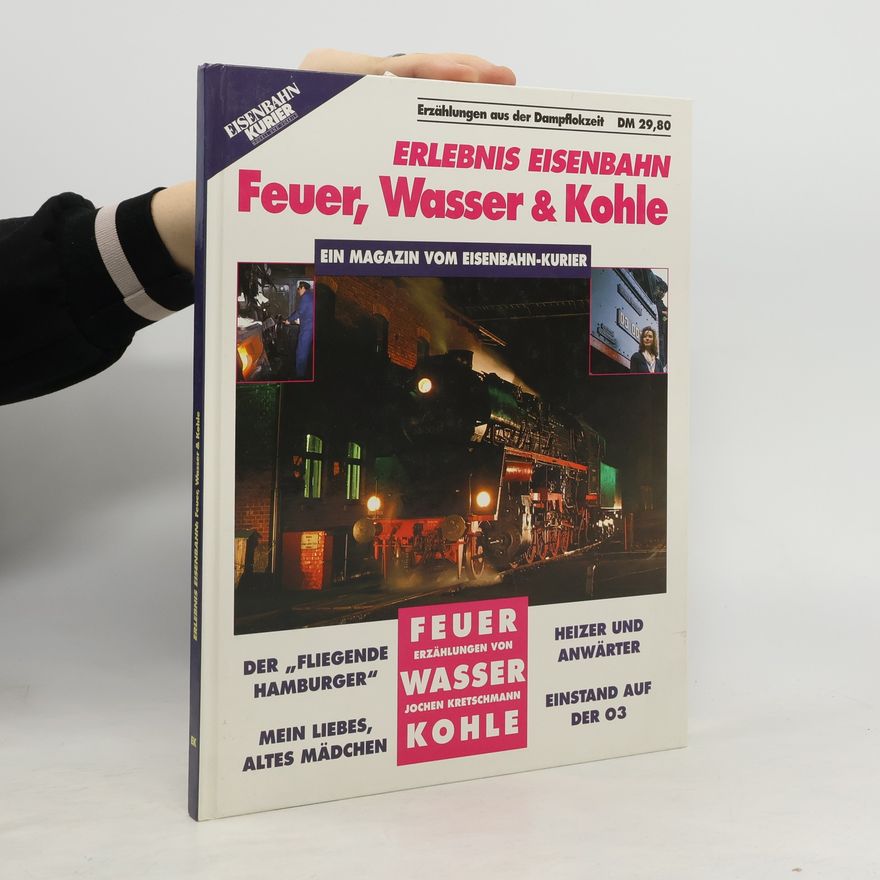 Various authors Erlebnis Eisenbahn. Feuer, Wasser & Kohle