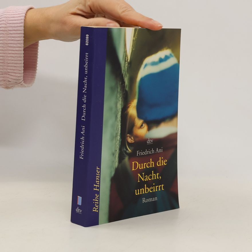 Friedrich Ani Durch die Nacht, unbeirrt