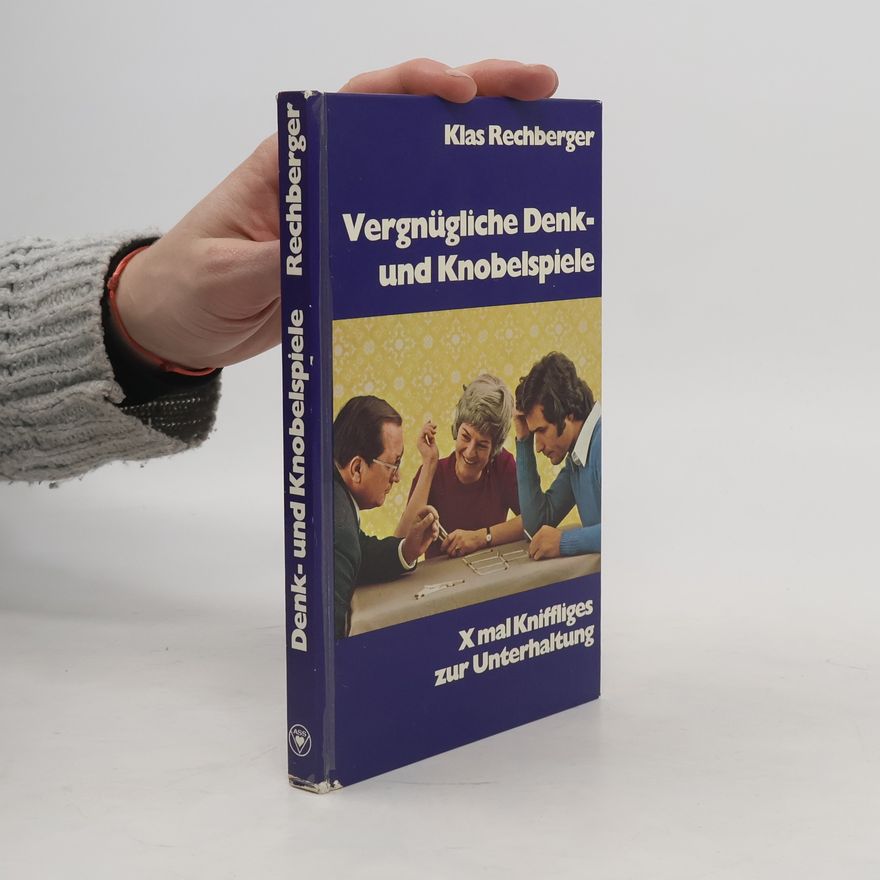 Klas Rechberger Vergnügliche Denk- und Knobelspiele