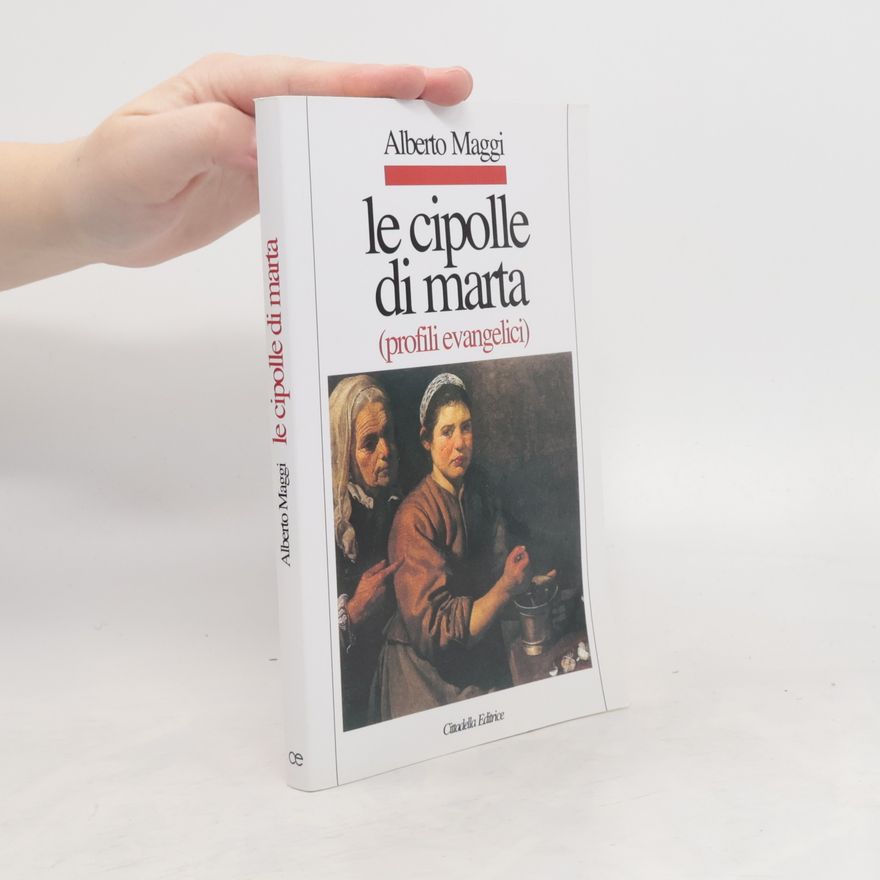 Alberto Maggi Le cipolle di Marta. Profili evangelici