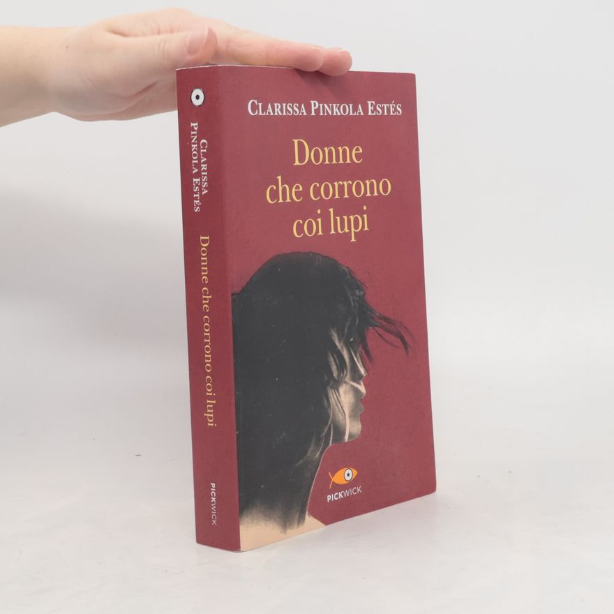 Clarissa Pinkola Estés Phd Donne che corrono coi lupi