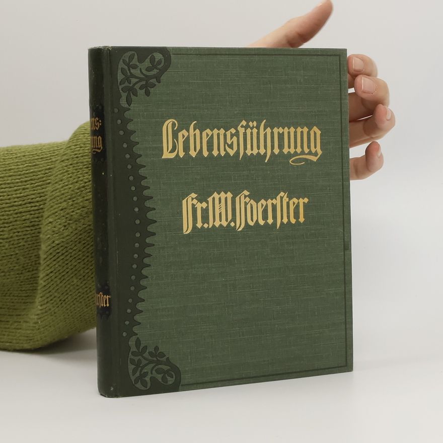 Friedrich Wilhelm Foerster Lebensführung
