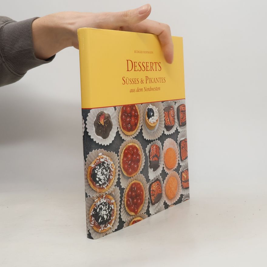 Rüdiger Hoffmann Desserts Süsses & Pikantes aus dem Nordwesten