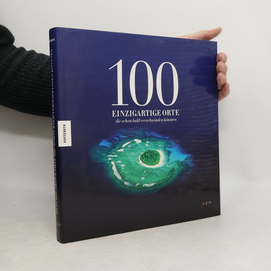 Poul Arnedal 100 einzigartige Orte, die schon bald verschwinden könnten