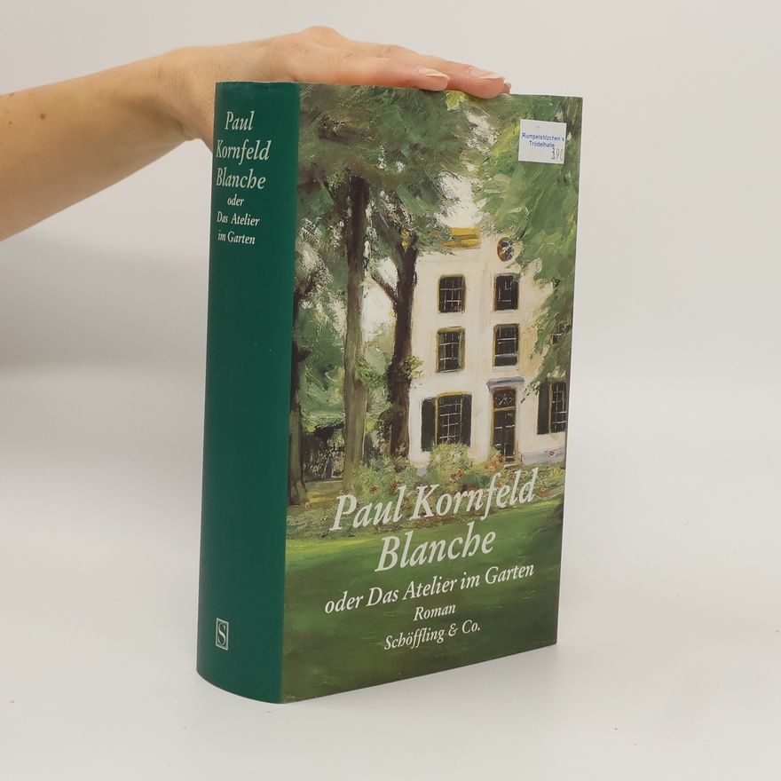 Paul Kornfeld Blanche oder das Atelier im Garten