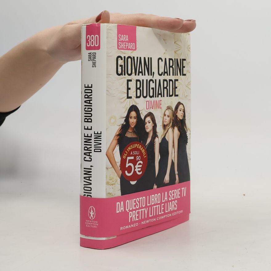 Sara Shepard Pretty Little Liars: Giovani, carine e bugiarde. Divine