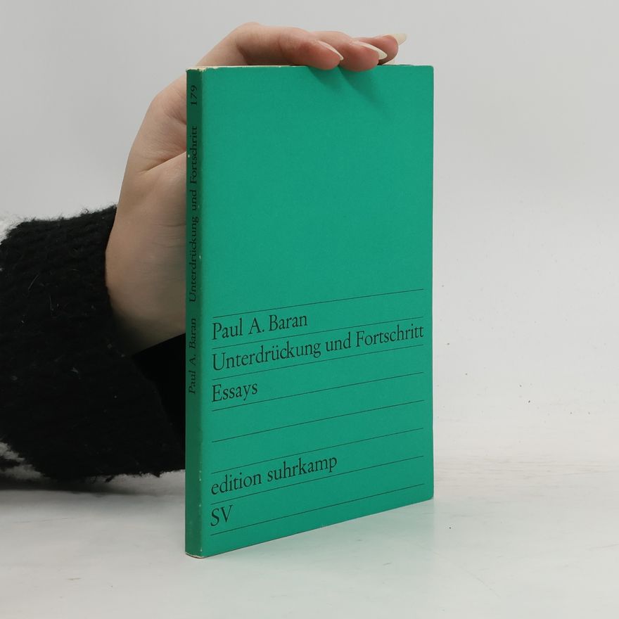 Paul A. Baran Unterdrückung und Fortschritt. Essays