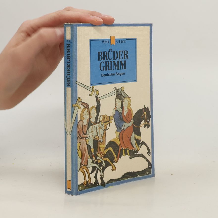 Jacob Grimm Brüder Grimm. Deutsche Sagen