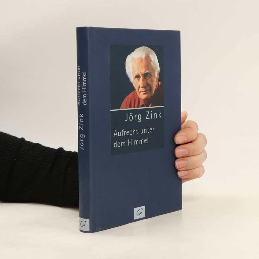 Jörg Zink Aufrecht unter dem Himmel