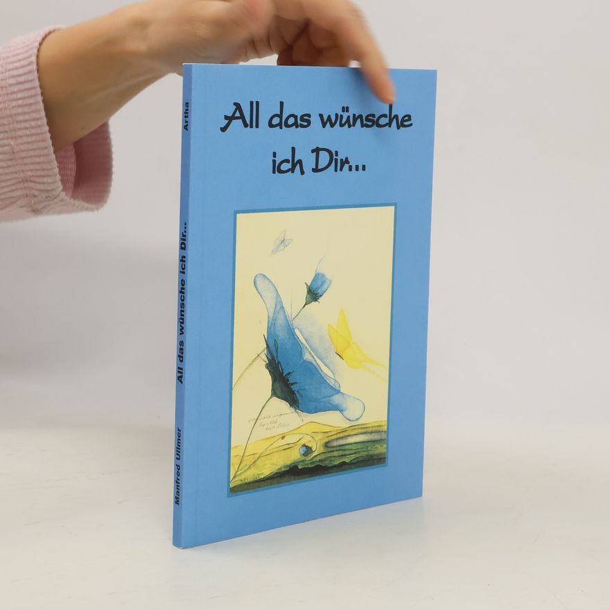 Manfred Ullmer All das Wünsche ich dir...