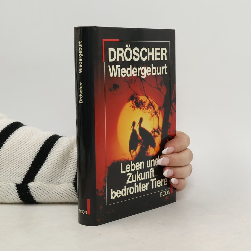Vitus B. Dröscher Wiedergeburt. Leben und Zukunft bedrohter Tiere