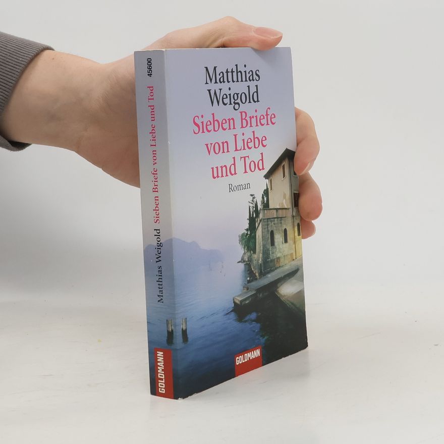 Matthias Weigold Sieben Briefe von Liebe und Tod