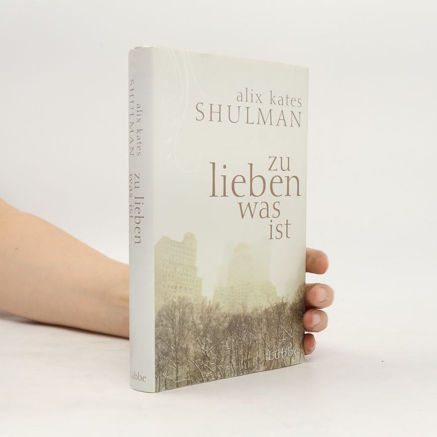 Alix Kates Shulman Zu lieben was ist