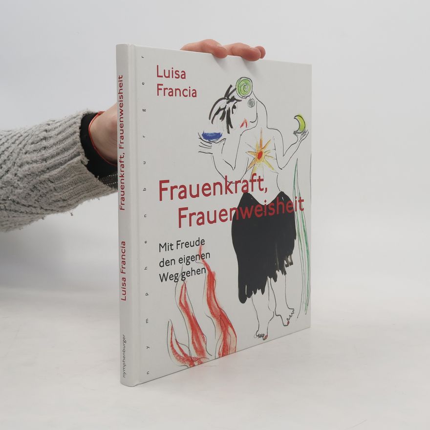 Luisa Francia Frauenkraft, Frauenweisheit