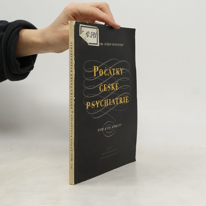 Eugen Vencovský Počátky české psychiatrie XVIII. a XIX. století