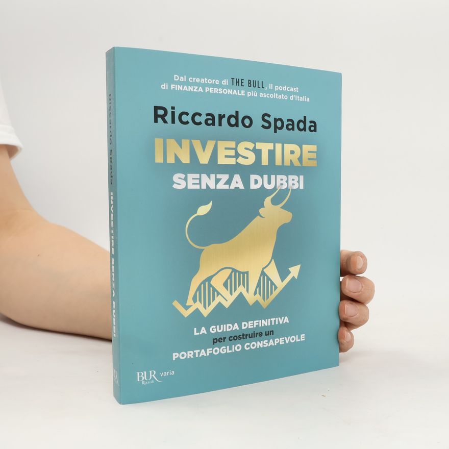 Riccardo Spada BUR Varia: Investire senza dubbi. La guida definitiva per costruire un portafoglio consapevole