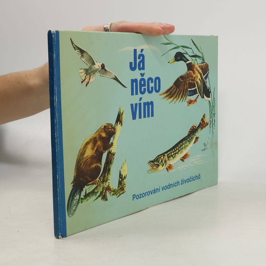 Waldemar Schulz Já něco vím. Pozorování vodních živočichů. Obrázková knížka