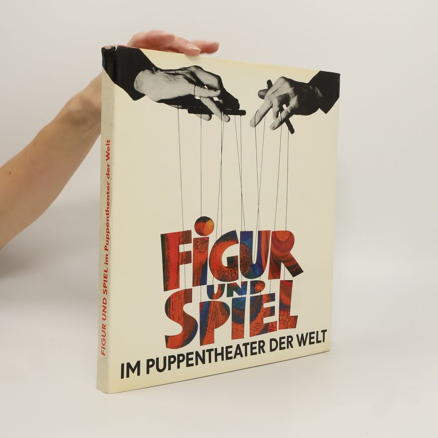Autorenkollektiv Figur und Spiel im Puppentheater der Welt