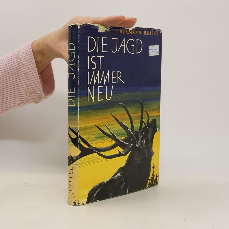 Hermann Huttel Die Jagd ist immer neu