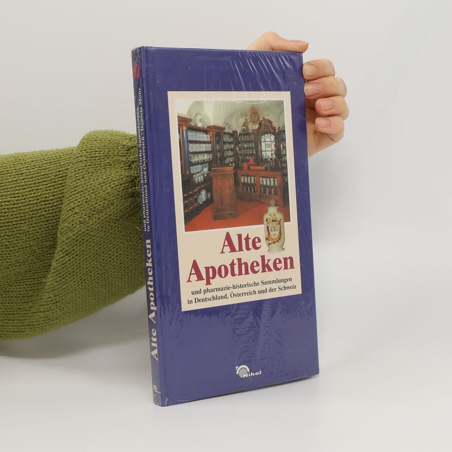 Daniel A. Mohr Alte Apotheken und pharmazie-historische Sammlungen in Deutschland und Österreich