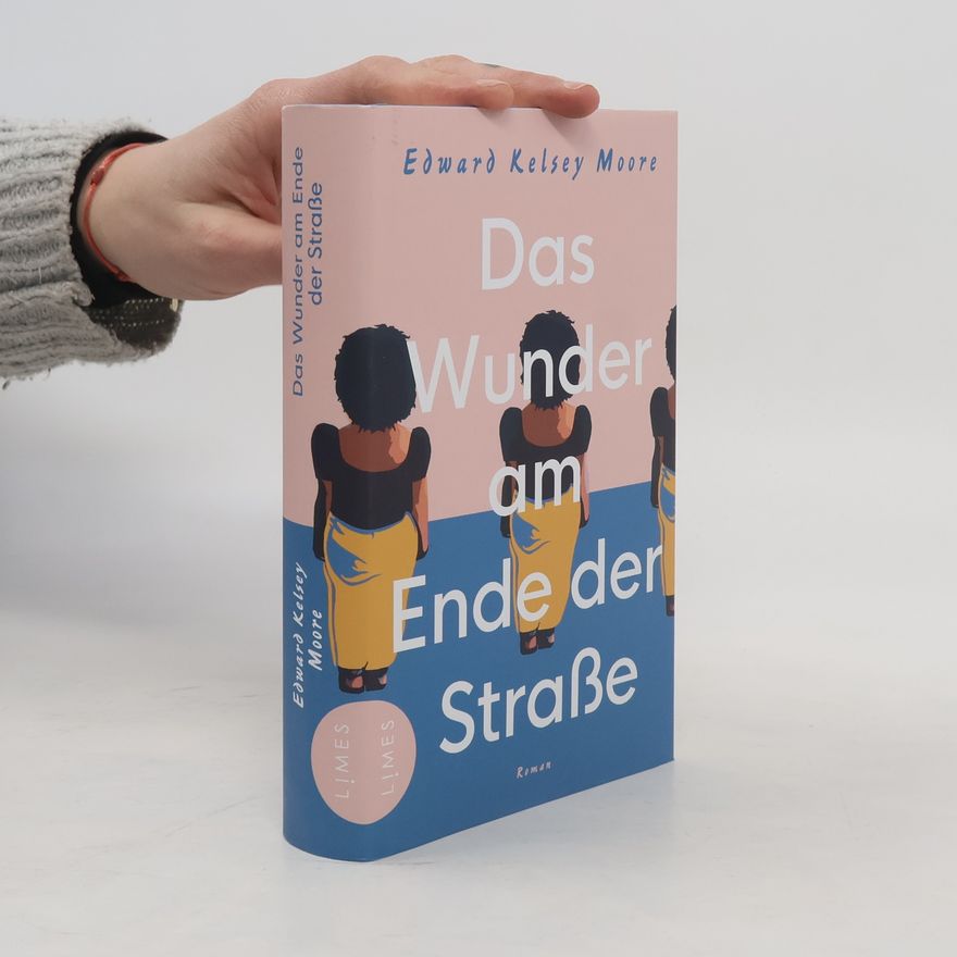 Edward Kelsey Moore Das Wunder am Ende der Straße
