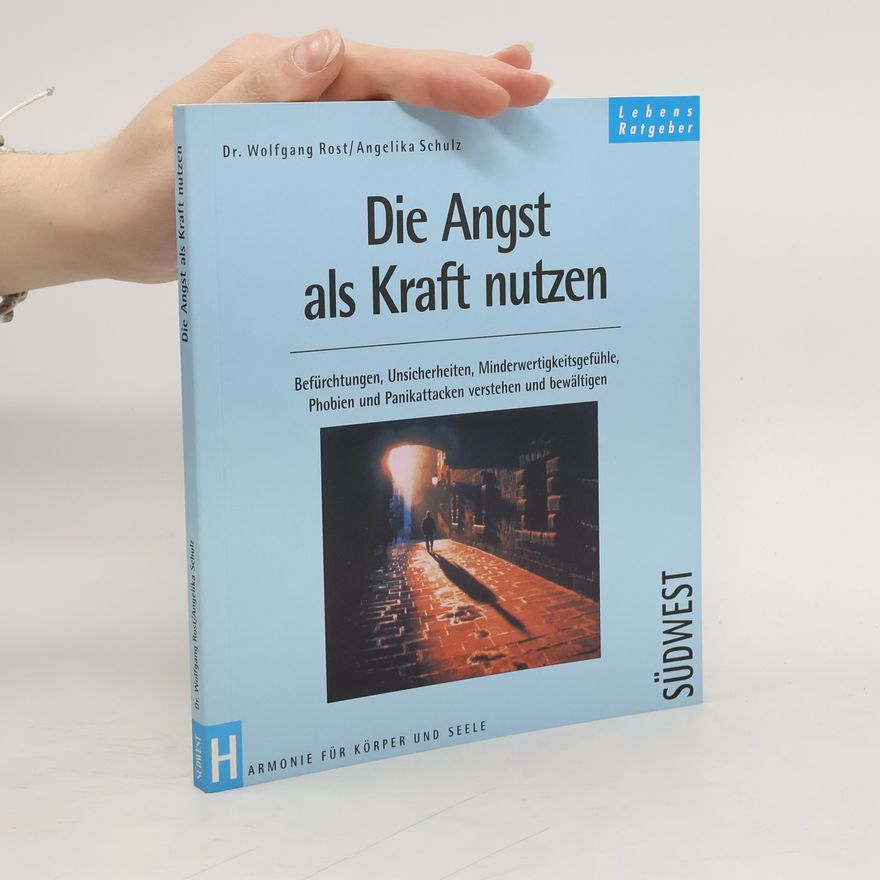 Wolfgang Rost Die Angst als Kraft nutzen