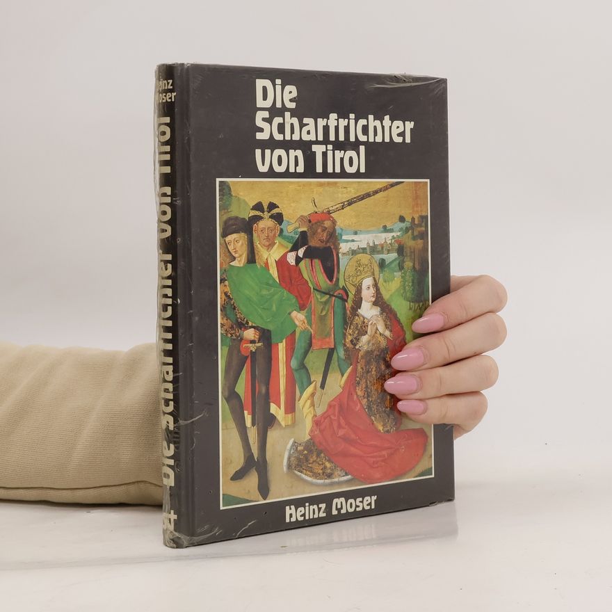 Heinz Moser Die Scharfrichter von Tirol