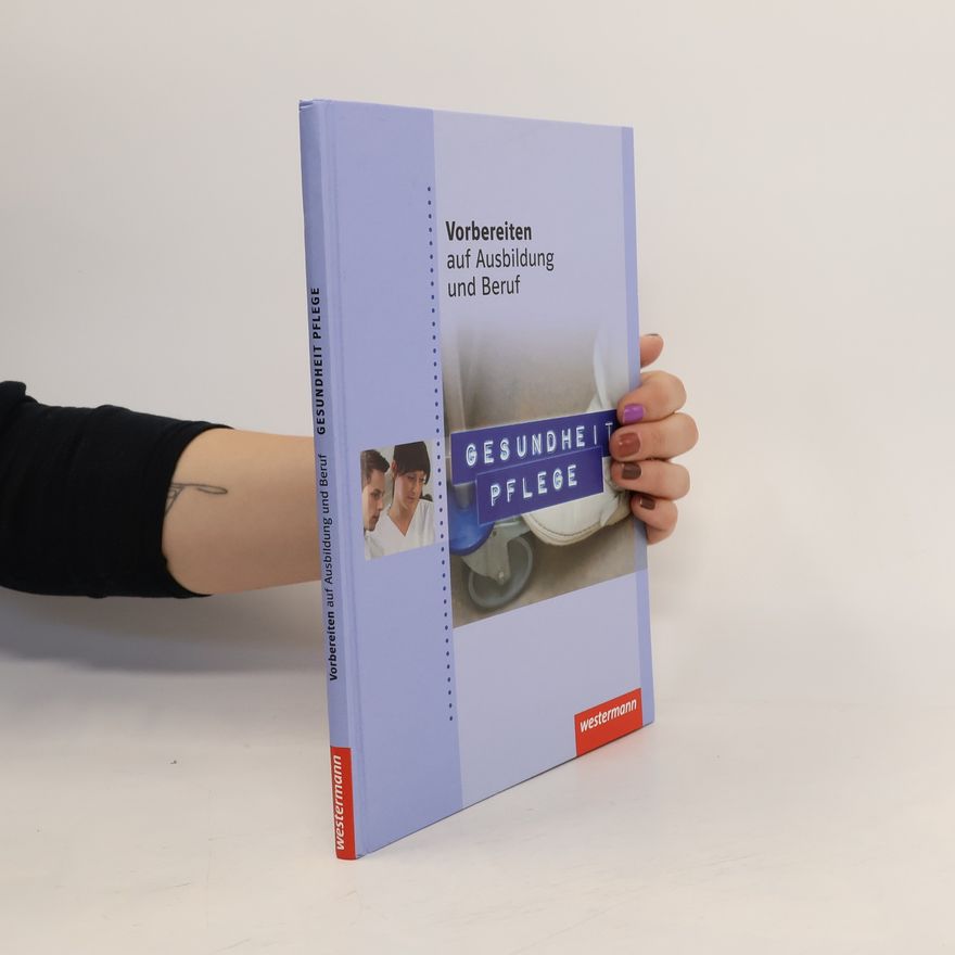 Liselotte Stromereder Vorbereiten auf Ausbildung und Beruf. Gesundheit Pflege. Schülerbuch. 1. Auflage, 2012
