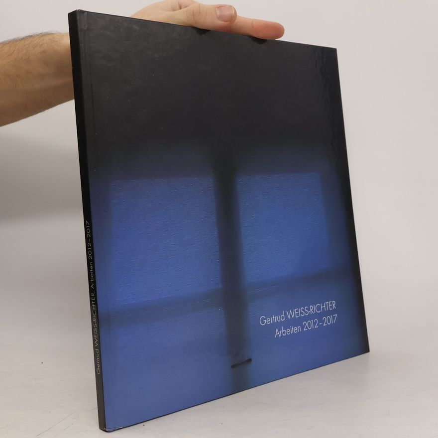 Gertrud Weiss-Richter Gertrud Weiss-Richter. Auswahl einiger Arbeiten 2012-2017