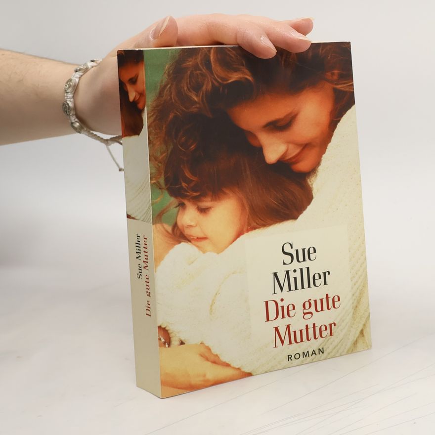 Sue Miller Die gute Mutter