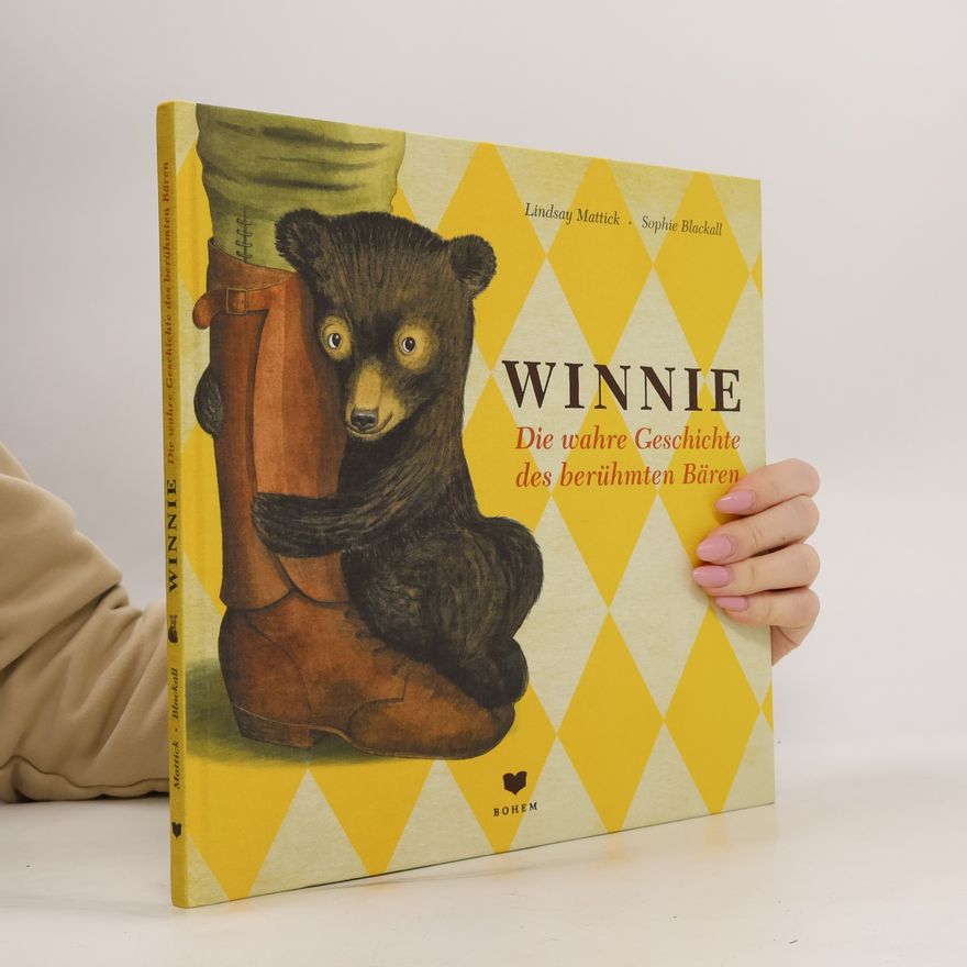 Lindsay Mattick Winnie - die wahre Geschichte des berühmten Bären