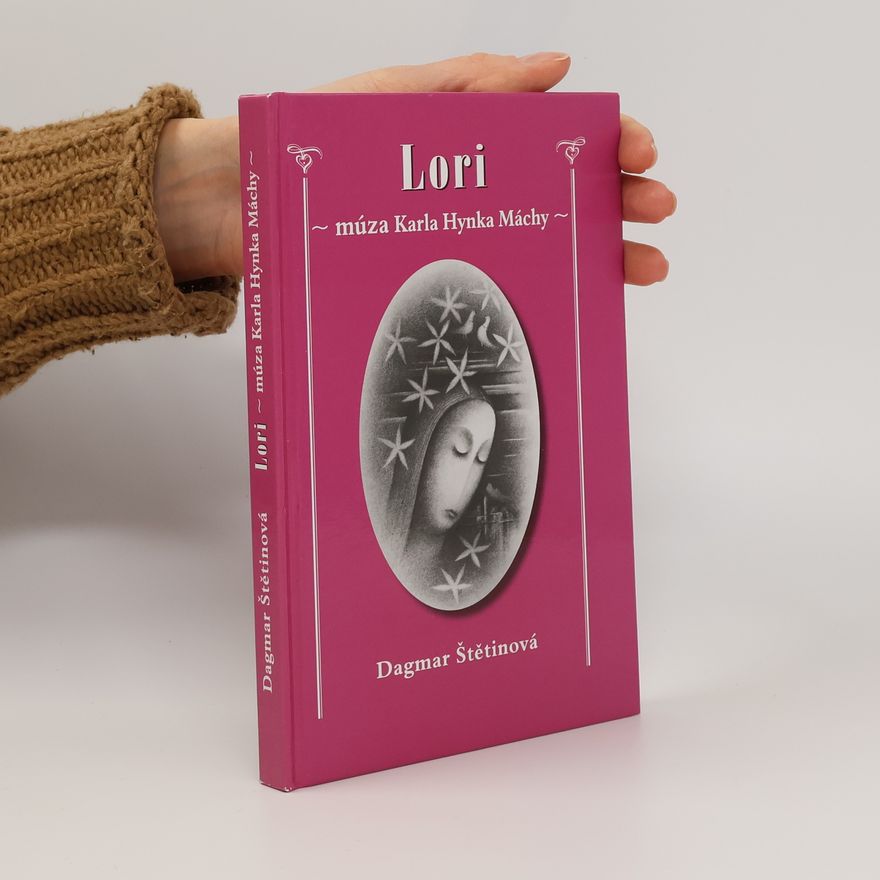 Dagmar Štětinová Lori. Múza Karla Hynka Máchy