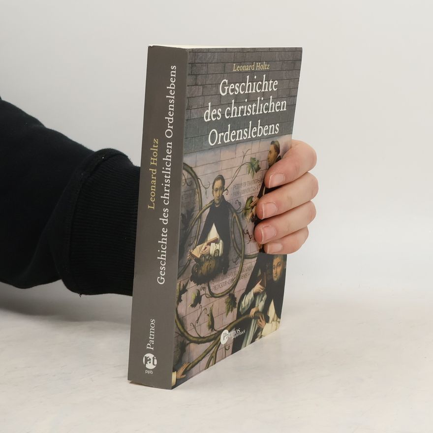 Leonard Holtz Geschichte des christlichen Ordensleben