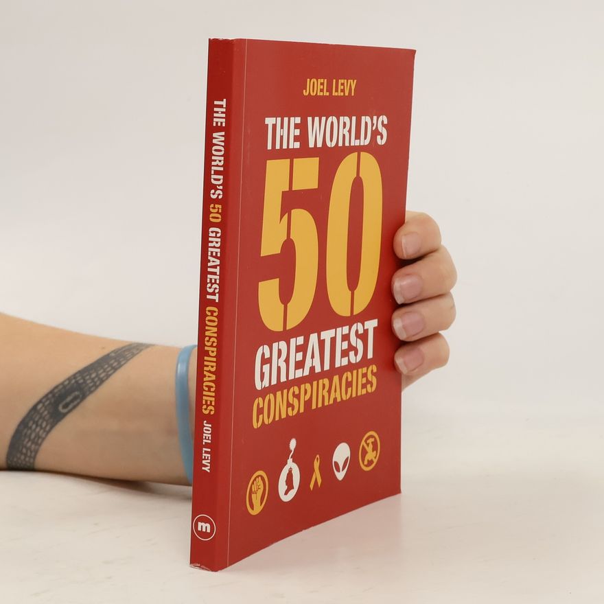 Joel Levy The World's 50 Grates Conspiracies