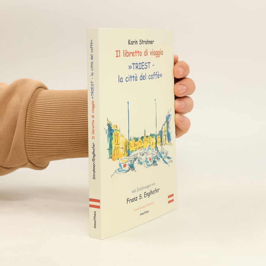 Karin Strahner Il libretto di viaggio. Triest - la cittá del caffé