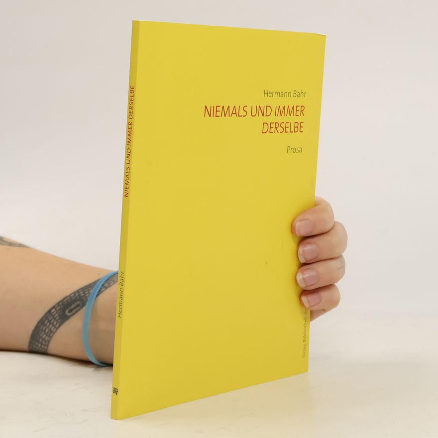 Hermann Bahr Niemals und immer derselbe