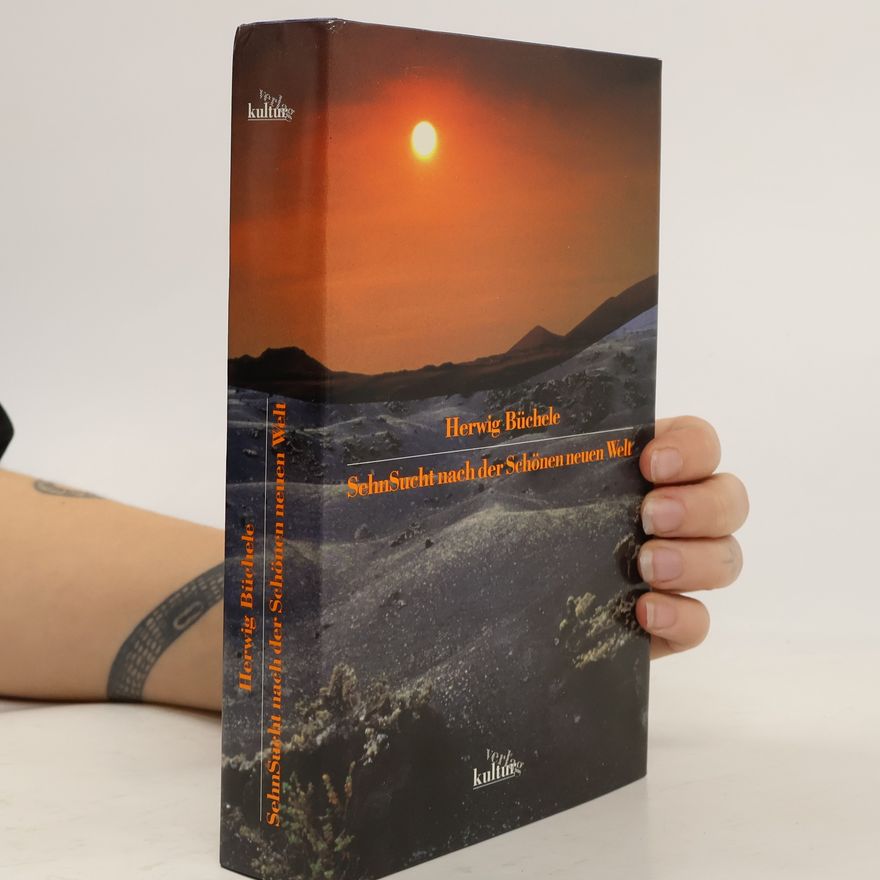 Herwig Büchele SehnSucht nach der schönen neuen Welt
