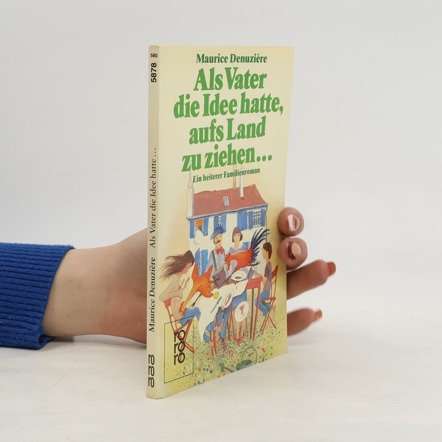 Maurice Denuzière Als Vater die Idee hatte, aufs Land zu ziehen...