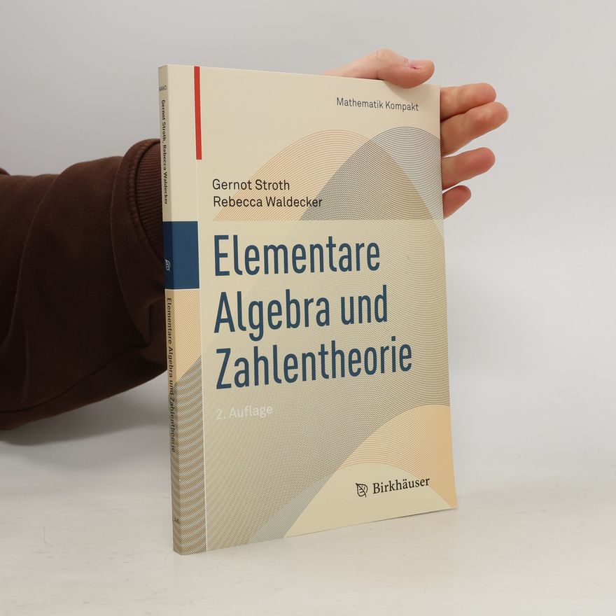 Rebecca Waldecker Mathematik Kompakt: Elementare Algebra und Zahlentheorie, 2. Auflage