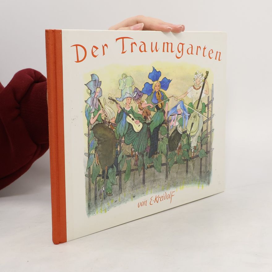 Ernst Kreidolf Der Traumgarten. Märchen von Blumen und Sommervögeln.