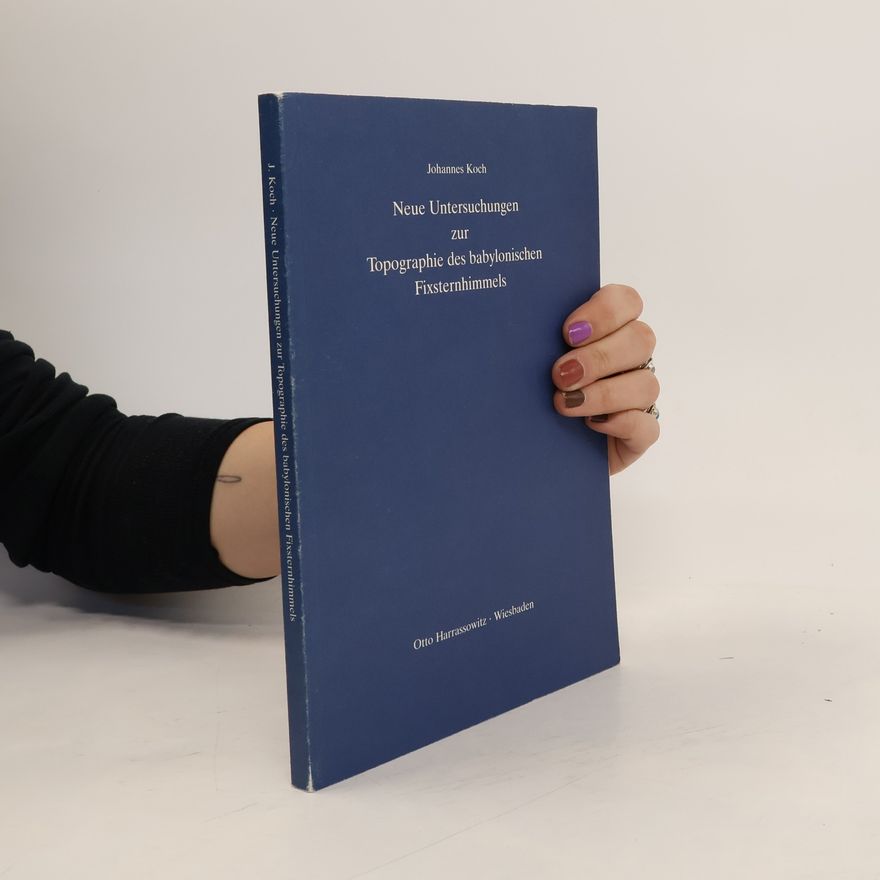 Johannes Koch Neue Untersuchungen zur Topographie des babylonischen Fixsternhimmels