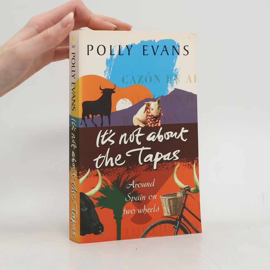 Polly Evans It's Not About the Tapas