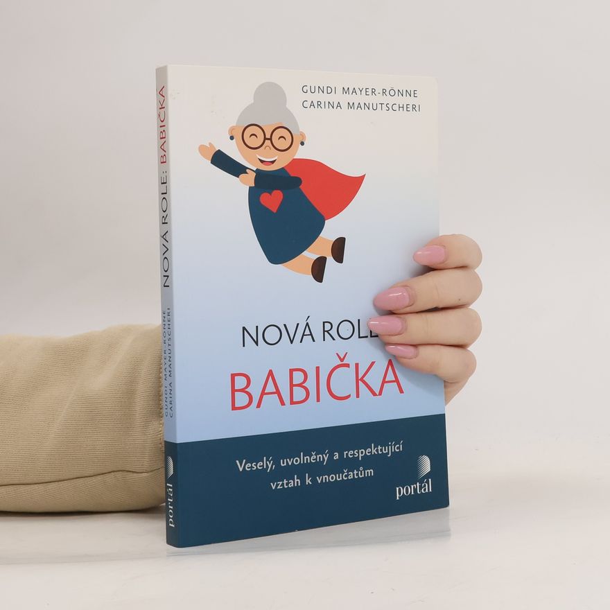 Carina Manutscheri Nová role: babička : veselý, uvolněný a respektující vztah k vnoučatům
