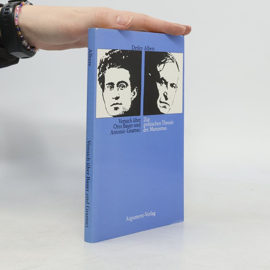 Detlev Albers Versuch über Otto Bauer und Antonio Gramsci