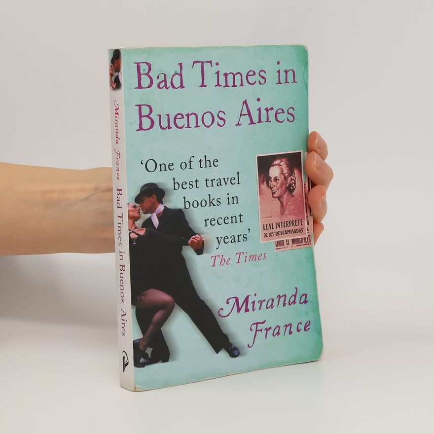 Miranda France Bad Times in Buenos Aires